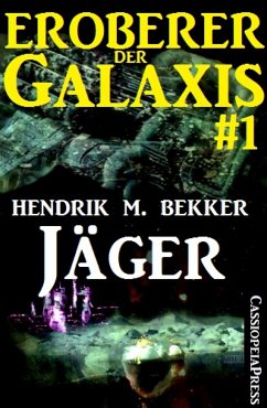 Jäger - Eroberer der Galaxis 1 (eBook, ePUB) - M. Bekker, Hendrik