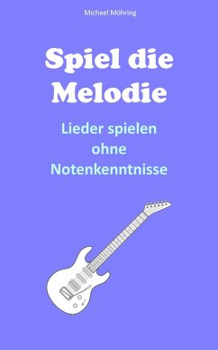 Spiel die Melodie (eBook, ePUB) - Möhring, Michael