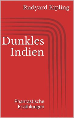 Dunkles Indien. Phantastische Erzählungen (eBook, ePUB) - Kipling, Rudyard