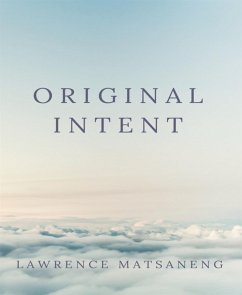 Original Intent (eBook, ePUB) - Matsaneng, Lawrence