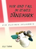 Wir sind faul im Staate Dänemark (eBook, ePUB)