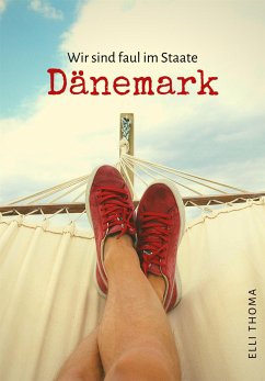 Wir sind faul im Staate Dänemark (eBook, ePUB) - Thoma, Elli