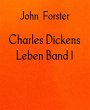 Charles Dickens Leben Band 1 (eBook,... - Bild 1