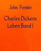 Charles Dickens Leben Band 1 (eBook, ePUB)
