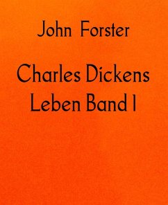 Charles Dickens Leben Band 1 (eBook, ePUB) - Forster, John