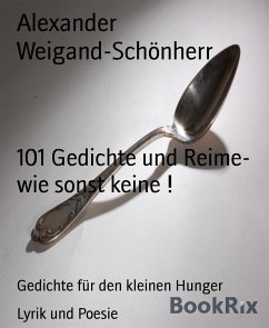 101 Gedichte und Reime- wie sonst keine ! (eBook, ePUB) - Weigand-Schönherr, Alexander