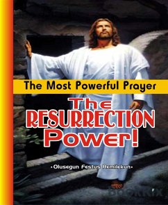 The Most Powerful Prayer:The Resurrection Power! (eBook, ePUB) - Festus Remilekun, Olusegun