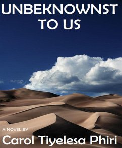 UNBEKNOWNST TO US (eBook, ePUB) - Tiyelesa Phiri, Carol