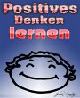 Positives Denken lernen (eBook, ePUB) - Bild 1
