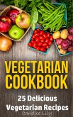 Vegetarian Cookbook: 25 Delicious Vegetarian Recipes (eBook, ePUB)