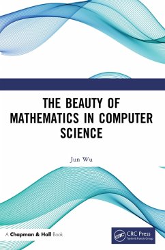 The Beauty of Mathematics in Computer Science (eBook, ePUB) - Wu, Jun