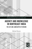 Agency and Knowledge in Northeast India (eBook, PDF)