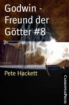 Godwin - Freund der Götter #8 (eBook, ePUB) - Hackett, Pete