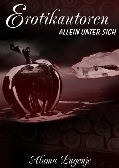 Erotikautoren - allein unter sich (eBook, ePUB) - Lugenje, Aluma