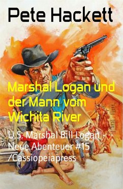Marshal Logan und der Mann vom Wichita River (eBook, ePUB) - Hackett, Pete