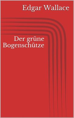 Der grüne Bogenschütze (eBook, ePUB) - Wallace, Edgar