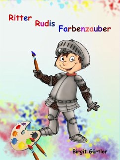 Ritter Rudis Farbenzauber (eBook, ePUB) - Gürtler, Birgit