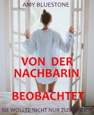 Von der Nachbarin beobachtet (eBook, ePUB)