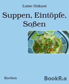 Suppen, Eintöpfe, Soßen (eBook, ePUB) - Hakasi, Luise