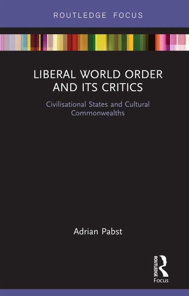 Liberal World Order and Its Critics (eBook, ePUB) Liberal World Order and Its Critics (eBook, ePUB)