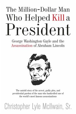 Million-Dollar Man Who Helped Kill a President (eBook, ePUB) - McIlwain, Christopher