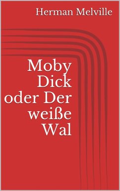 Moby Dick oder Der weiße Wal (eBook, ePUB) - Melville, Herman