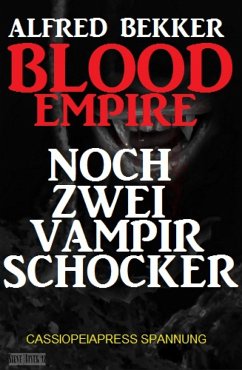 Blood Empire: Noch zwei Vampir Schocker (eBook, ePUB) - Bekker, Alfred