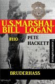 Bruderhass (U.S. Marshal Bill Logan, Band 110) (eBook, ePUB)