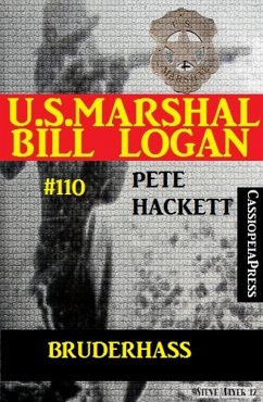 Bruderhass (U.S. Marshal Bill Logan, Band 110) (eBook, ePUB) - Hackett, Pete