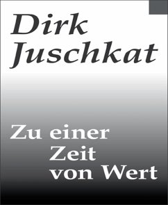 Zu einer Zeit von Wert (eBook, ePUB) - Juschkat, Dirk