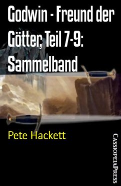 Godwin - Freund der Götter, Teil 7-9: Sammelband (eBook, ePUB) - Hackett, Pete