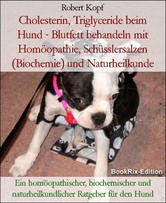 Cholesterin beim Hund Behandlung mit Homöopathie, Schüsslersalzen und Naturheilkunde (eBook, ePUB) - Kopf, Robert