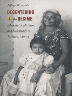 Decentering the Regime (eBook, PDF) - Jeffrey W. Rubin, Rubin