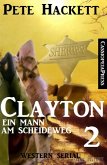 Clayton - Ein Mann am Scheideweg, Band 2: Western Serial (eBook, ePUB)