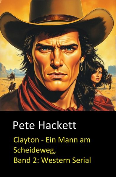 Clayton - Ein Mann am Scheideweg, Band 2: Western Serial (eBook, ePUB) Clayton - Ein Mann am Scheideweg, Band 2: Western Serial (eBook, ePUB)