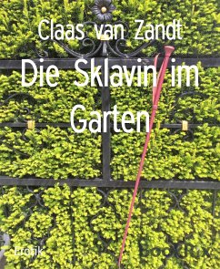 Die Sklavin im Garten (eBook, ePUB) - van Zandt, Claas