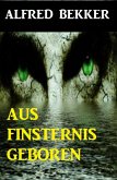 Aus Finsternis geboren (eBook, ePUB)