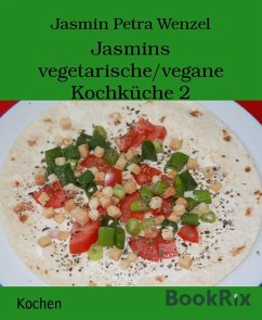 Jasmins vegetarische/vegane Kochküche 2 (eBook, ePUB) - Wenzel, Jasmin Petra