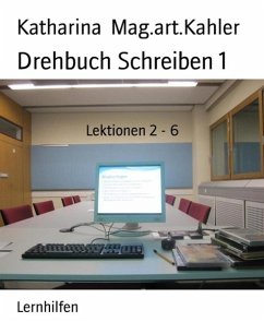 Drehbuch Schreiben 1 (eBook, ePUB) - Mag. art. Kahler, Katharina