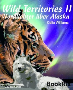 Nordlichter über Alaska / Wild Territories Bd.2 (eBook, ePUB) - Williams, Celia