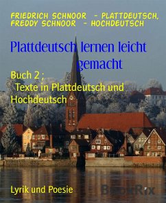 Plattdeutsch lernen leicht gemacht (eBook, ePUB) - Schnoor - Hochdeutsch, Freddy; Schnoor - Plattdeutsch, Friedrich