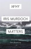 Why Iris Murdoch Matters (eBook, ePUB)