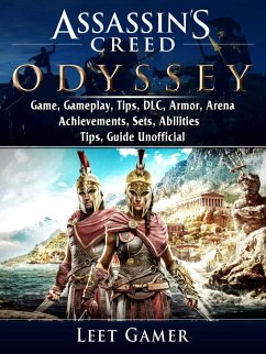 Assassins Creed Odyssey Game, Gameplay, Tips, DLC, Armor, Arena, Achievements, Sets, Abilities, Tips, Guide Unofficial (eBook, ePUB) - Gamer, Leet