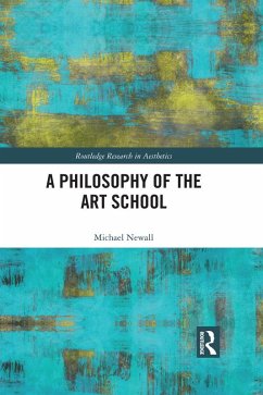 A Philosophy of the Art School (eBook, ePUB) - Newall, Michael