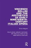 Vincenzo Bellini and the Aesthetics of Early Nineteenth-Century Italian Opera (eBook, ePUB)