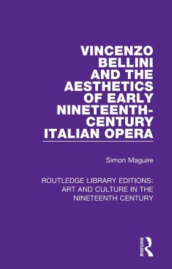 Vincenzo Bellini and the Aesthetics of Early Nineteenth-Century Italian Opera (eBook, ePUB) - Maguire, Simon