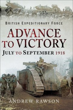 Advance to Victory, July to September 1918 (eBook, ePUB) - Rawson, Andrew