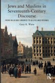 Jews and Muslims in Seventeenth-Century Discourse (eBook, ePUB) Jews and Muslims in Seventeenth-Century Discourse (eBook, ePUB)