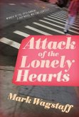 Attack of the Lonely Hearts (eBook, ePUB) Attack of the Lonely Hearts (eBook, ePUB)