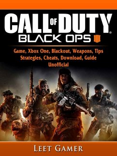 Call of Duty Black Ops 4 Game, Xbox One, Blackout, Weapons, Tips, Strategies, Cheats, Download, Guide Unofficial (eBook, ePUB) - Gamer, Leet